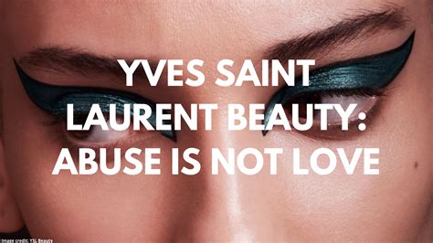 ysl beauty abuse is not love|is ysl beauty safe.